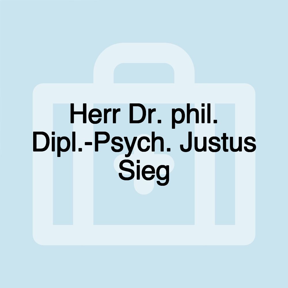 Herr Dr. phil. Dipl.-Psych. Justus Sieg