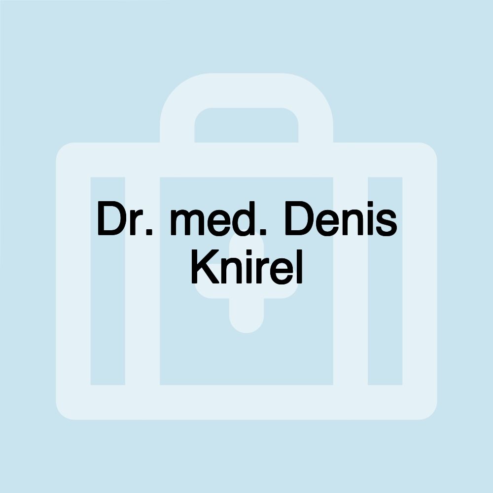 Dr. med. Denis Knirel