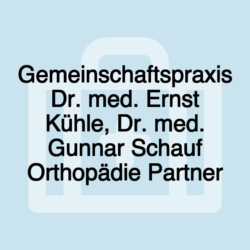 Gemeinschaftspraxis Dr. med. Ernst Kühle, Dr. med. Gunnar Schauf Orthopädie Partner