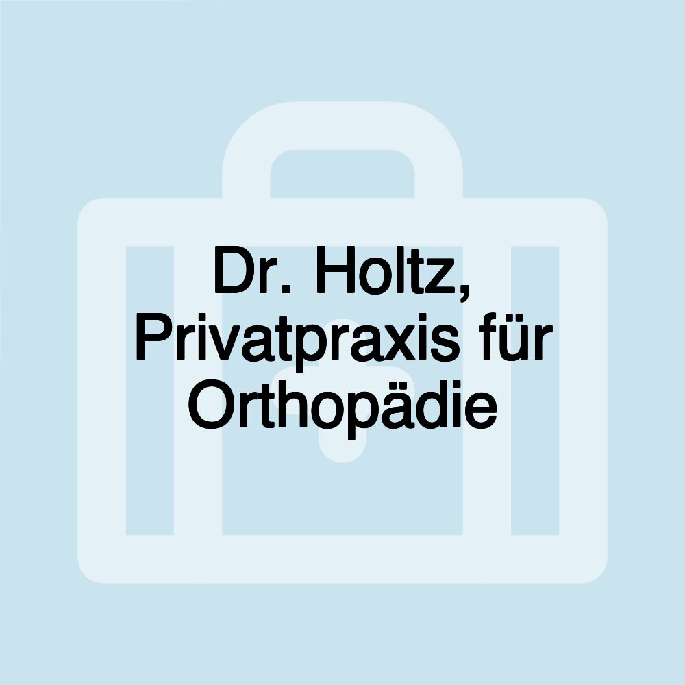 Dr. Holtz, Privatpraxis für Orthopädie