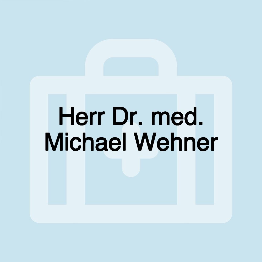 Herr Dr. med. Michael Wehner