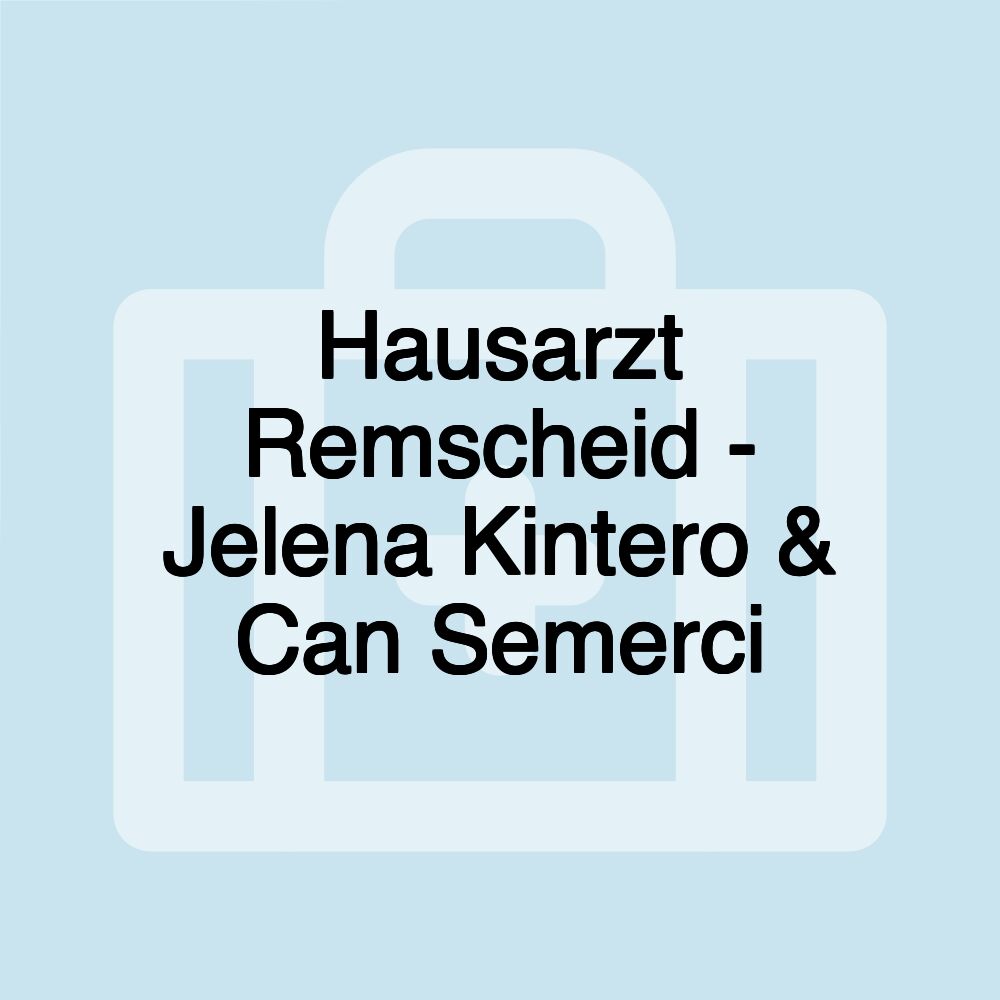 Hausarzt Remscheid - Jelena Kintero & Can Semerci