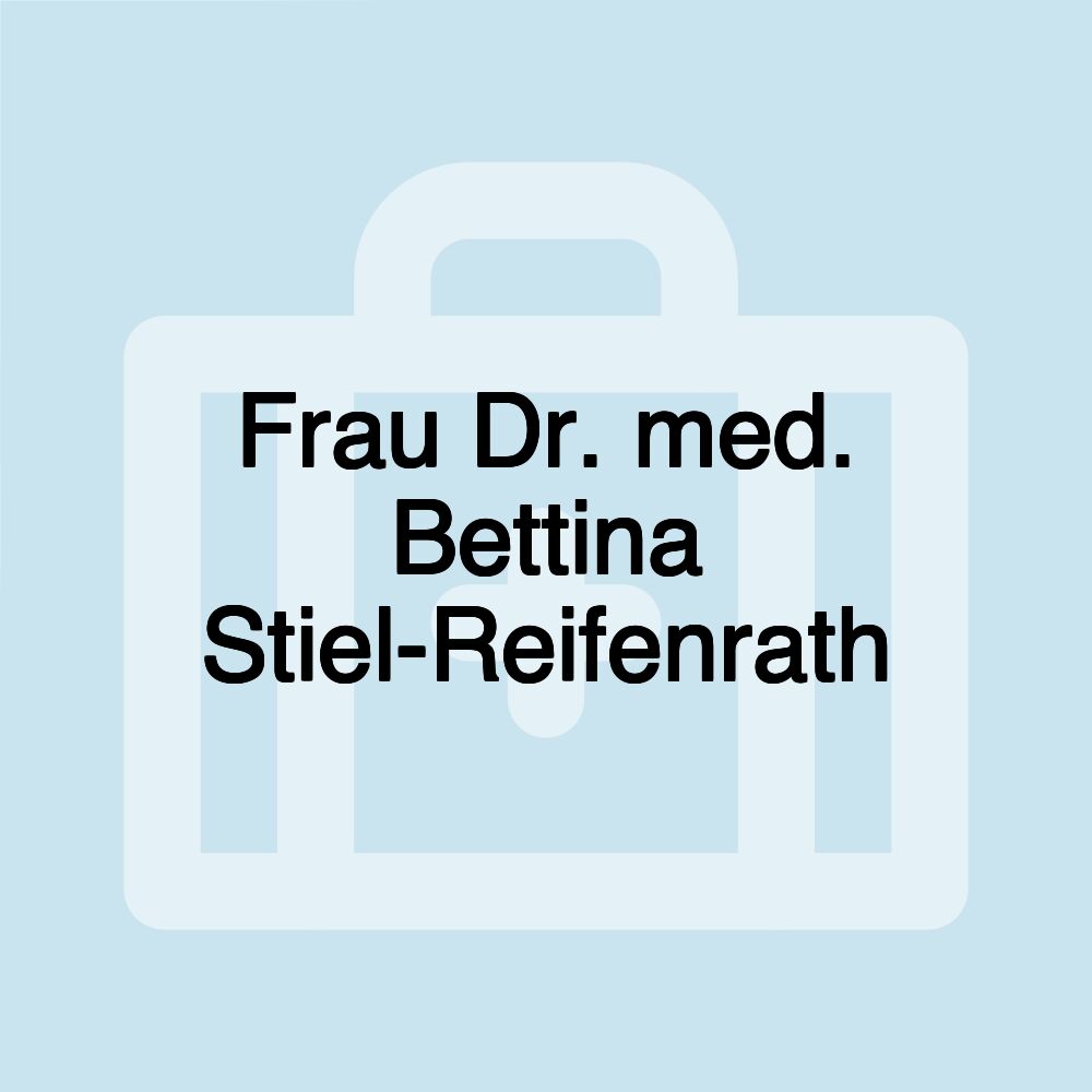 Frau Dr. med. Bettina Stiel-Reifenrath