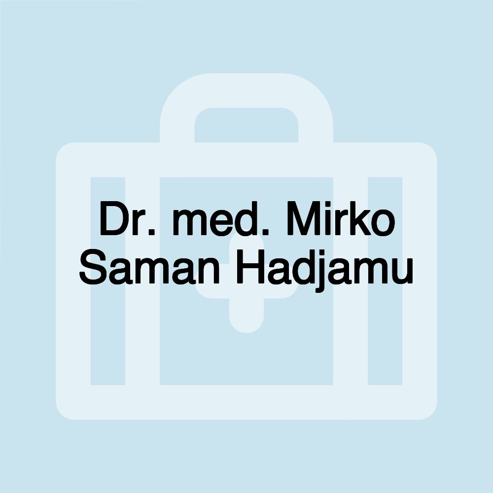 Dr. med. Mirko Saman Hadjamu