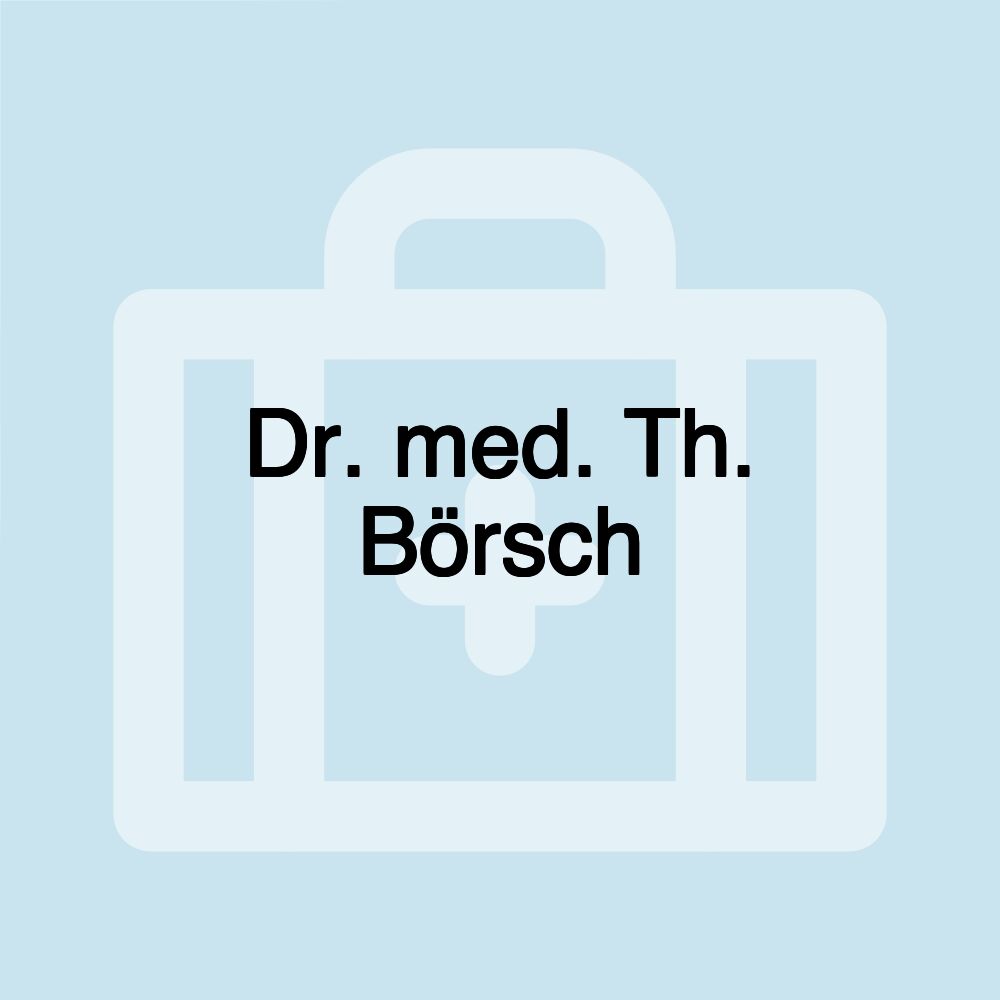 Dr. med. Th. Börsch