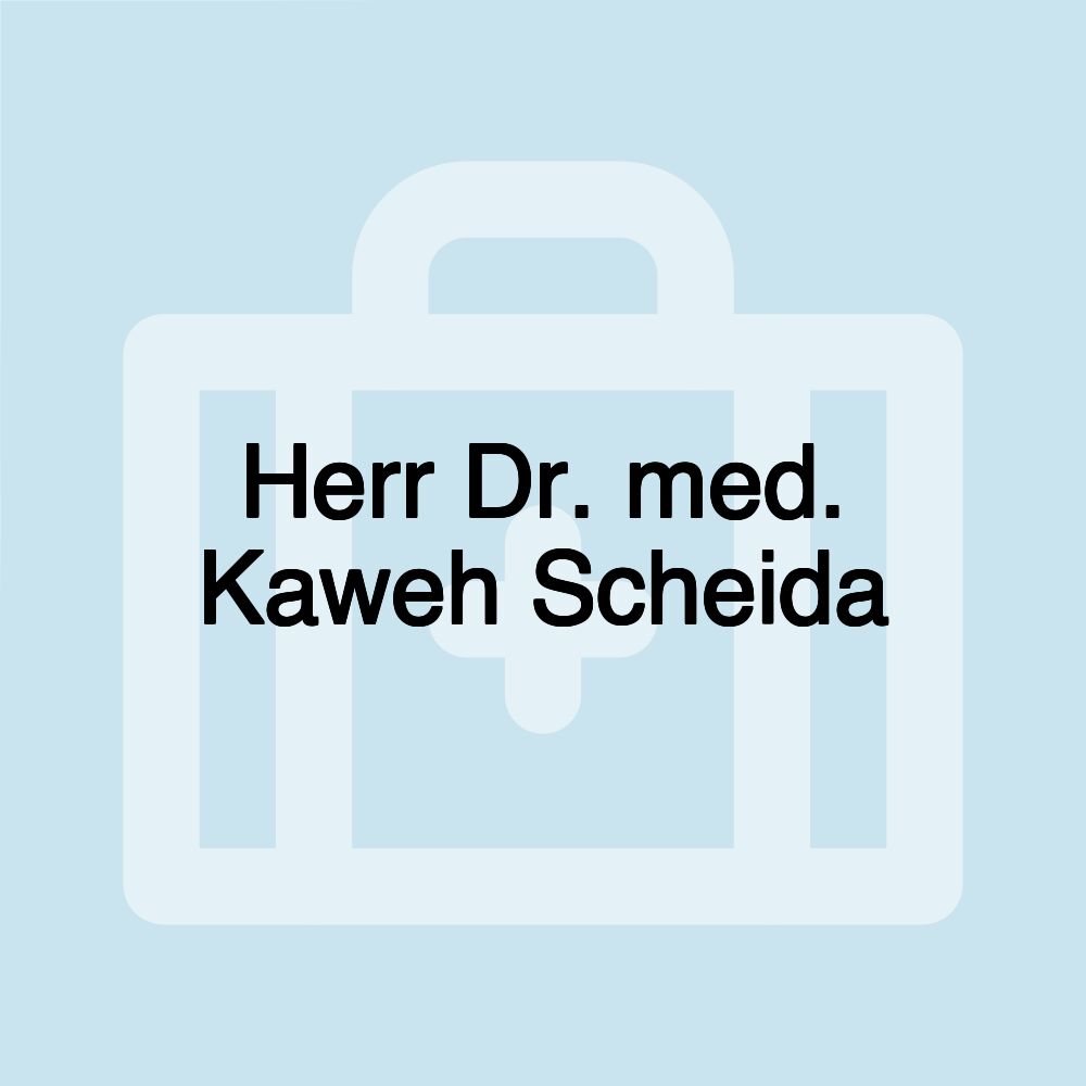 Herr Dr. med. Kaweh Scheida