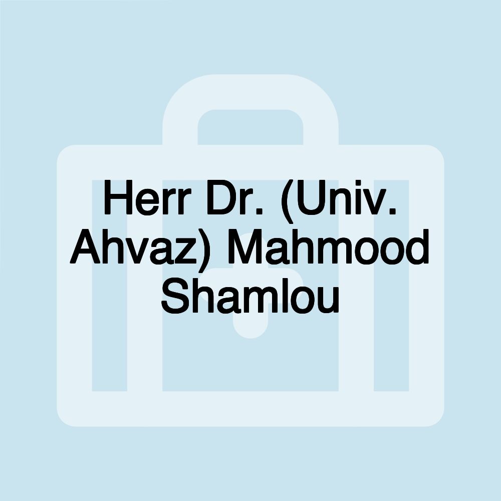 Herr Dr. (Univ. Ahvaz) Mahmood Shamlou