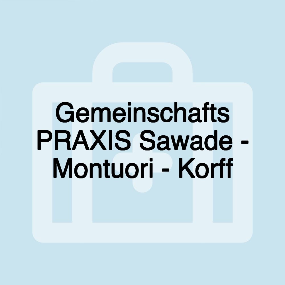 Gemeinschafts PRAXIS Sawade - Montuori - Korff