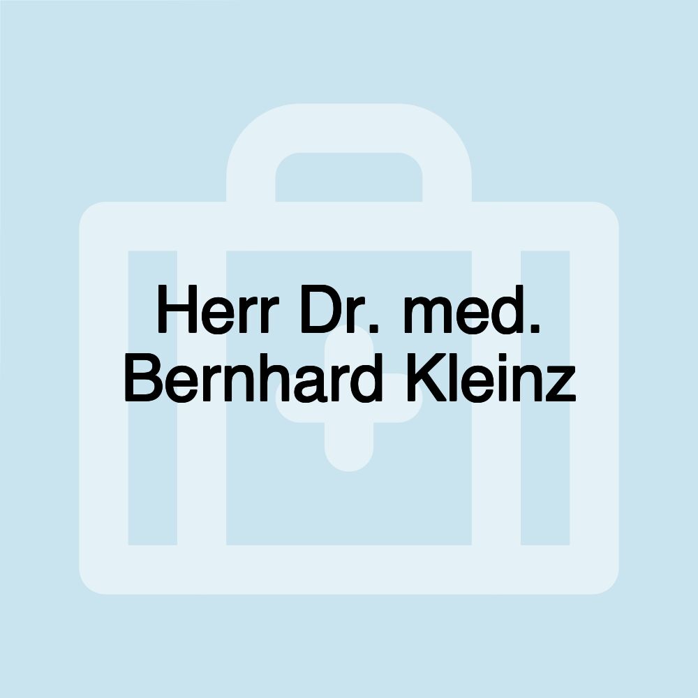 Herr Dr. med. Bernhard Kleinz