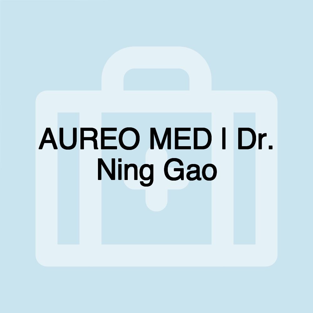 AUREO MED | Dr. Ning Gao