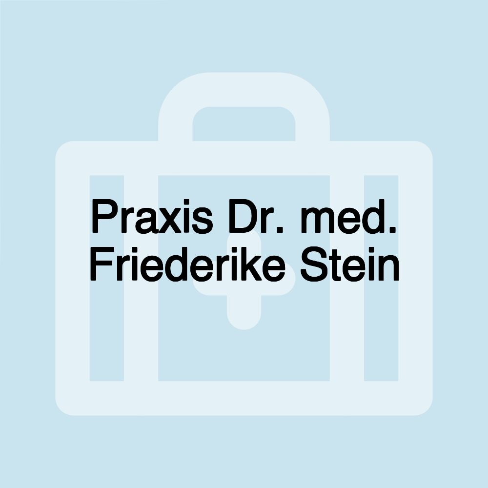 Praxis Dr. med. Friederike Stein