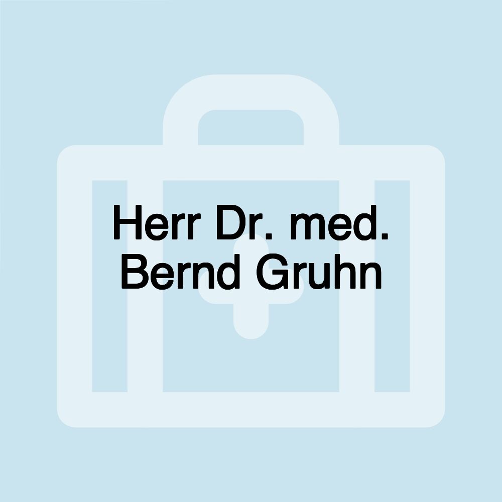 Herr Dr. med. Bernd Gruhn