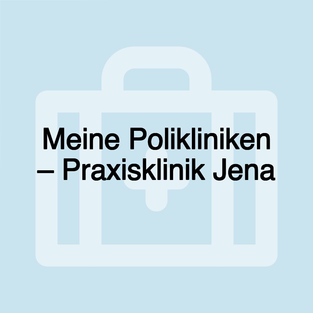 Meine Polikliniken – Praxisklinik Jena