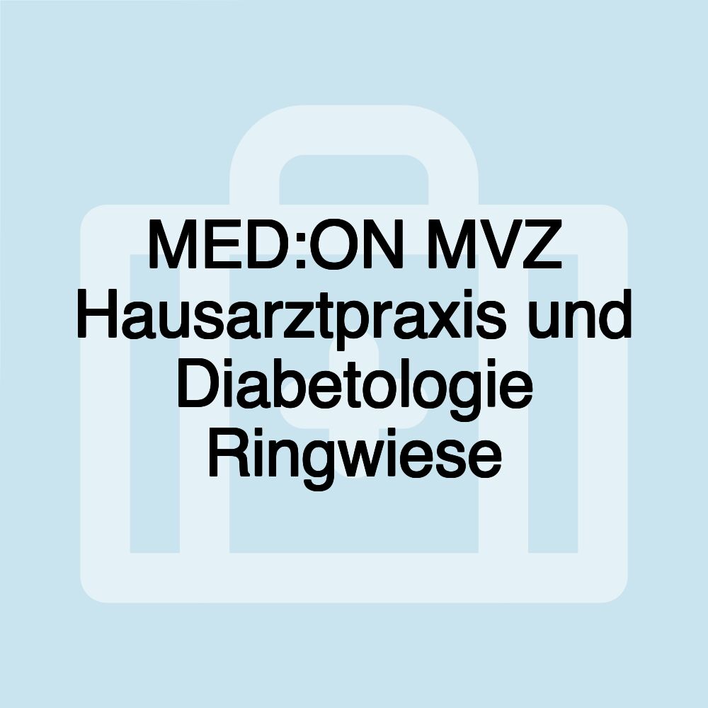 MED:ON MVZ Hausarztpraxis und Diabetologie Ringwiese