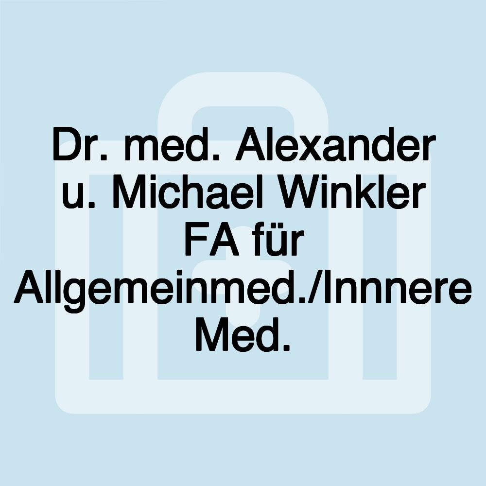 Dr. med. Alexander u. Michael Winkler FA für Allgemeinmed./Innnere Med.