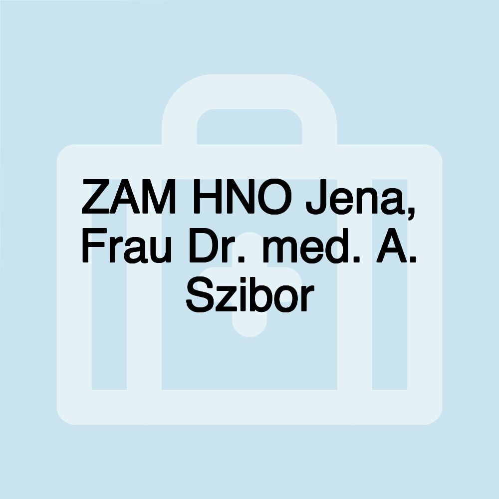 ZAM HNO Jena, Frau Dr. med. A. Szibor