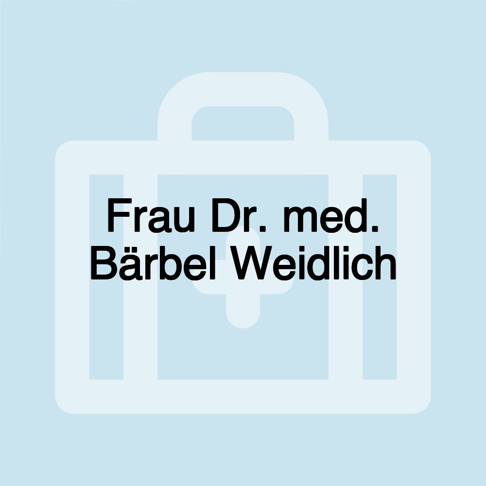 Frau Dr. med. Bärbel Weidlich