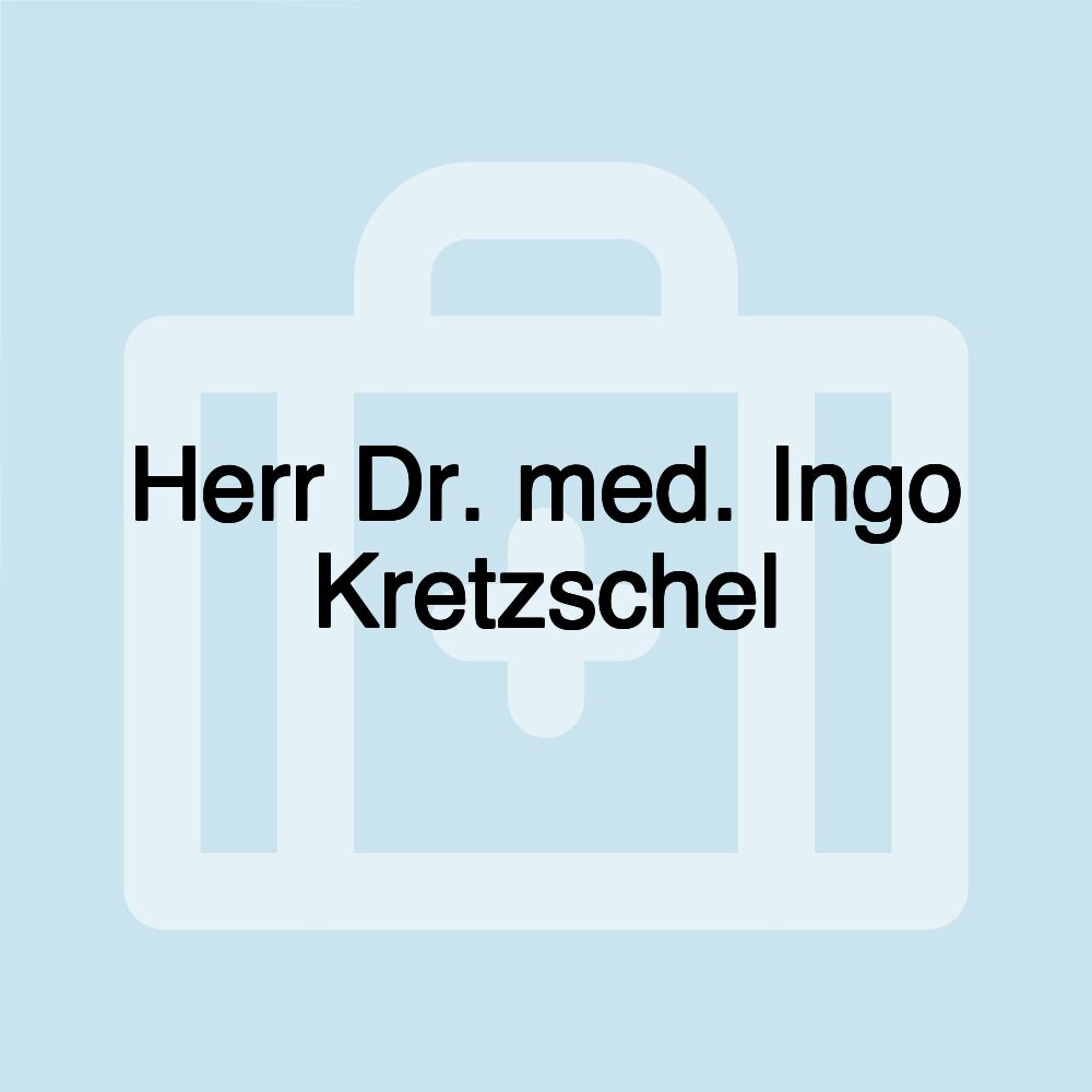 Herr Dr. med. Ingo Kretzschel