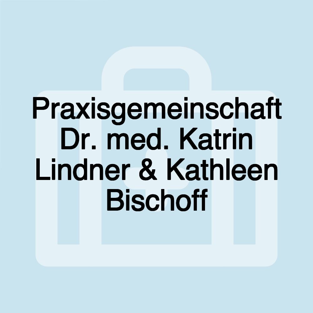 Praxisgemeinschaft Dr. med. Katrin Lindner & Kathleen Bischoff