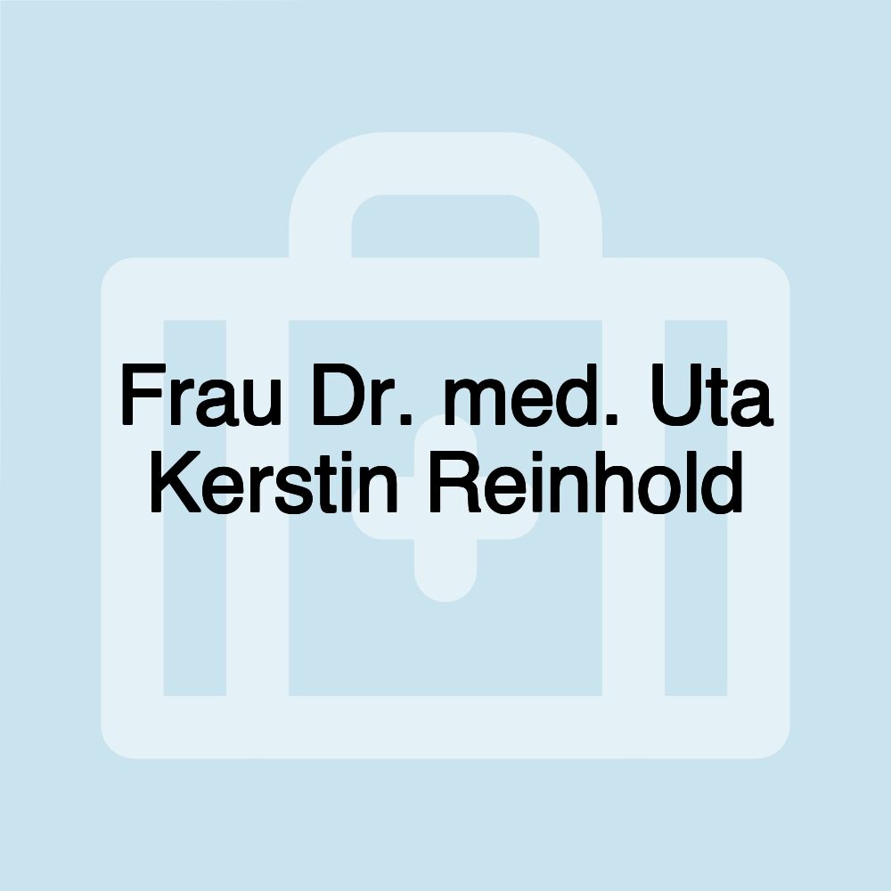 Frau Dr. med. Uta Kerstin Reinhold