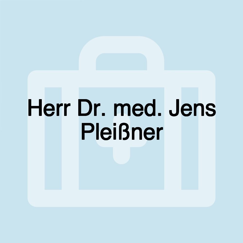 Herr Dr. med. Jens Pleißner