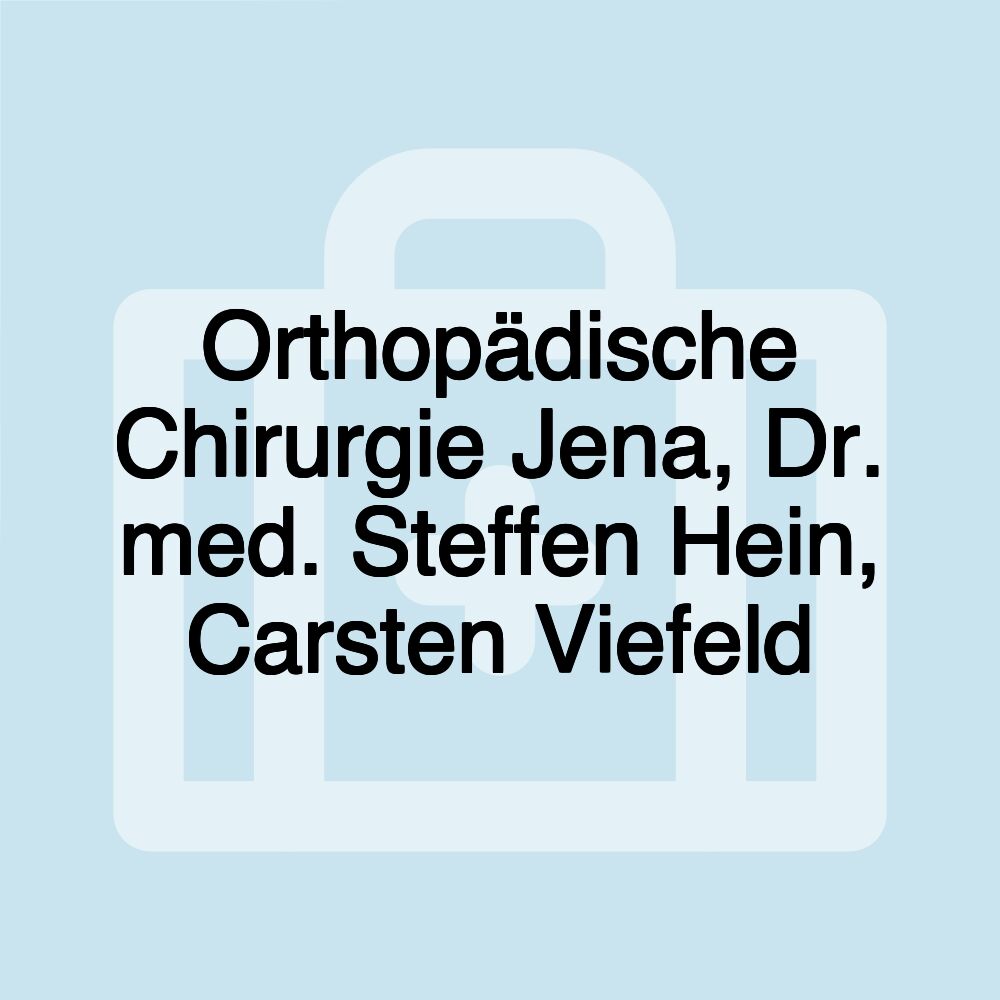 Orthopädische Chirurgie Jena, Dr. med. Steffen Hein, Carsten Viefeld