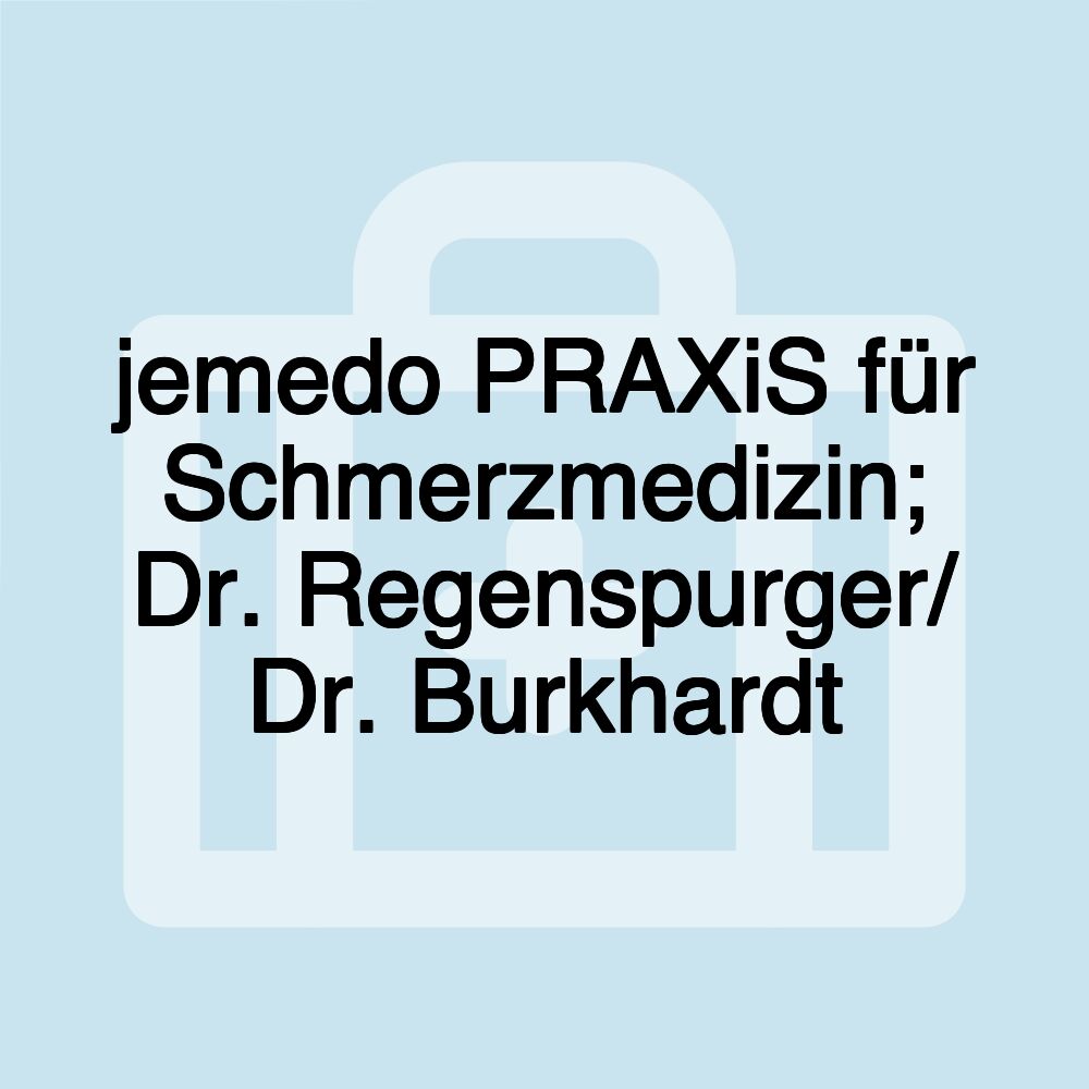 jemedo PRAXiS für Schmerzmedizin; Dr. Regenspurger/ Dr. Burkhardt