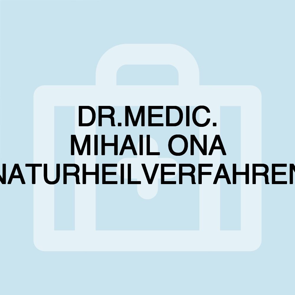 DR.MEDIC. MIHAIL ONA NATURHEILVERFAHREN