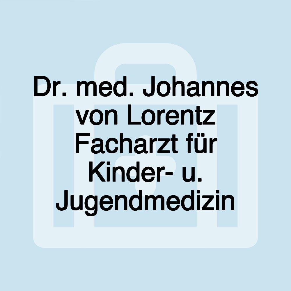 Dr. med. Johannes von Lorentz Facharzt für Kinder- u. Jugendmedizin