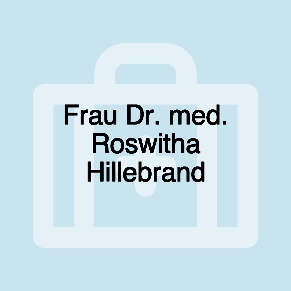 Frau Dr. med. Roswitha Hillebrand