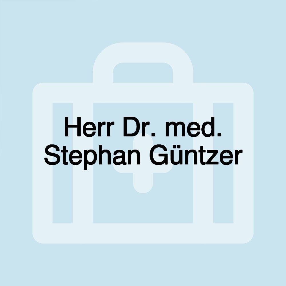 Herr Dr. med. Stephan Güntzer