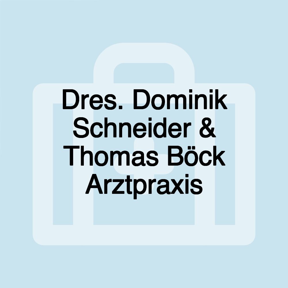 Dres. Dominik Schneider & Thomas Böck Arztpraxis