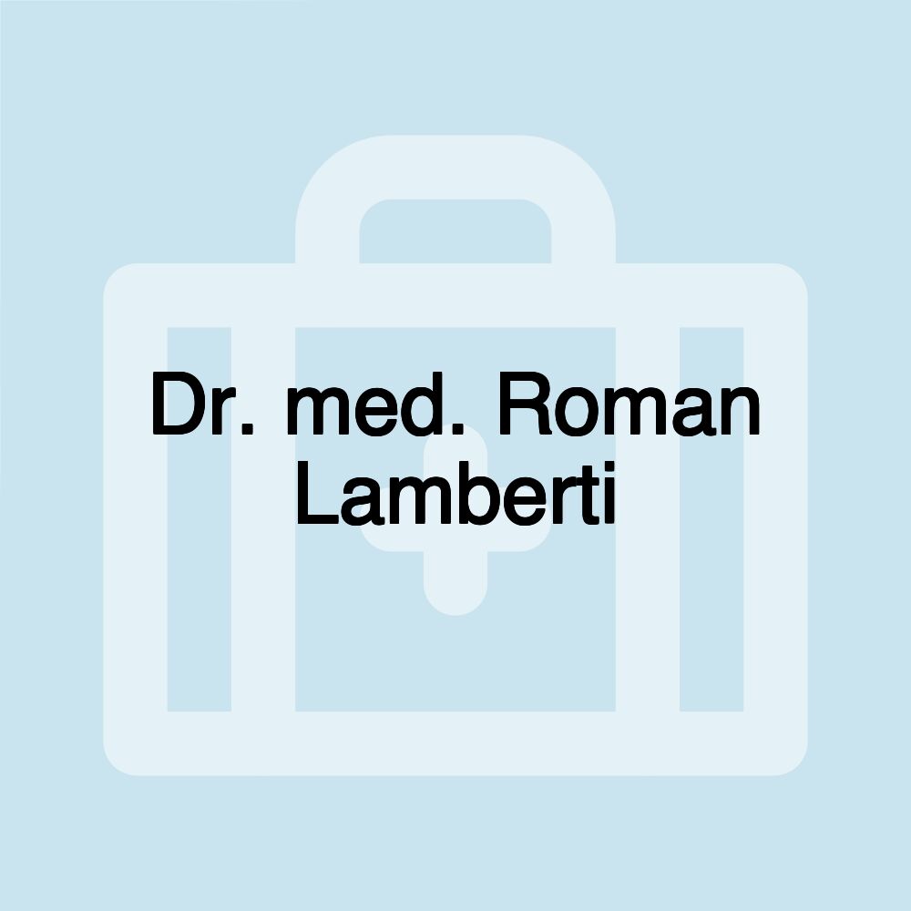 Dr. med. Roman Lamberti