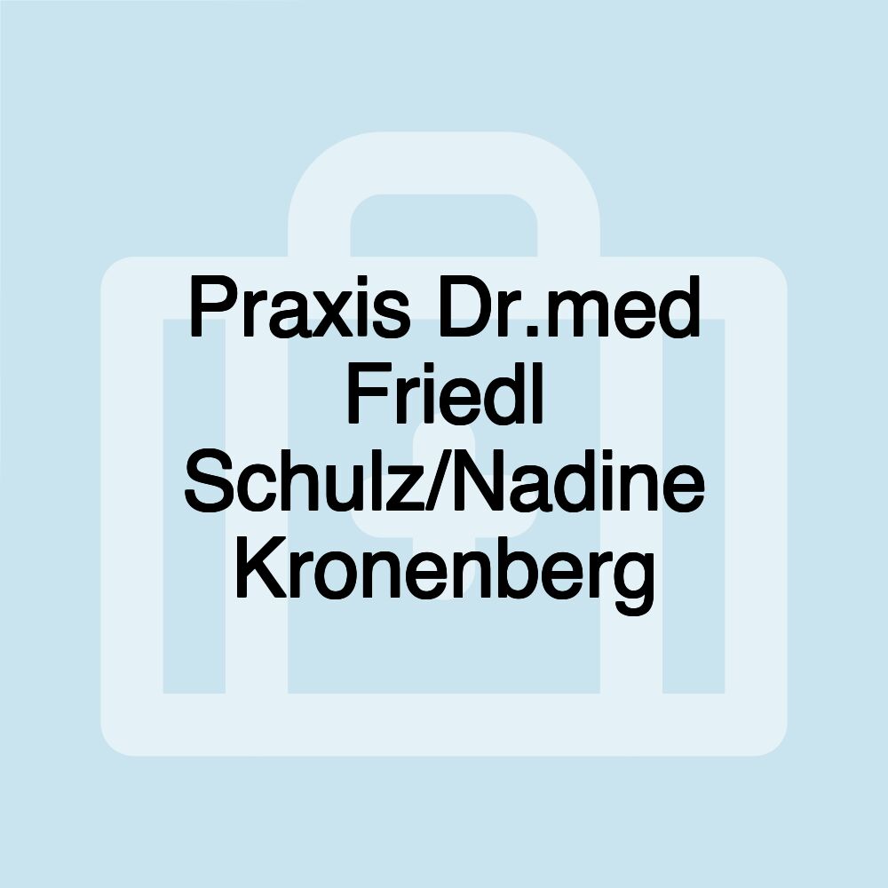 Praxis Dr.med Friedl Schulz/Nadine Kronenberg