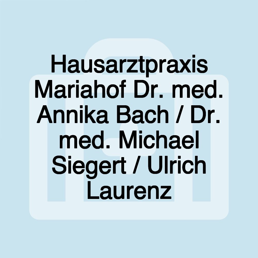 Hausarztpraxis Mariahof Dr. med. Annika Bach / Dr. med. Michael Siegert / Ulrich Laurenz