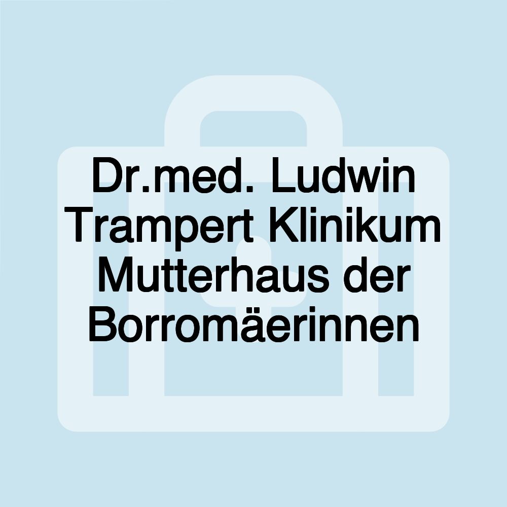 Dr.med. Ludwin Trampert Klinikum Mutterhaus der Borromäerinnen