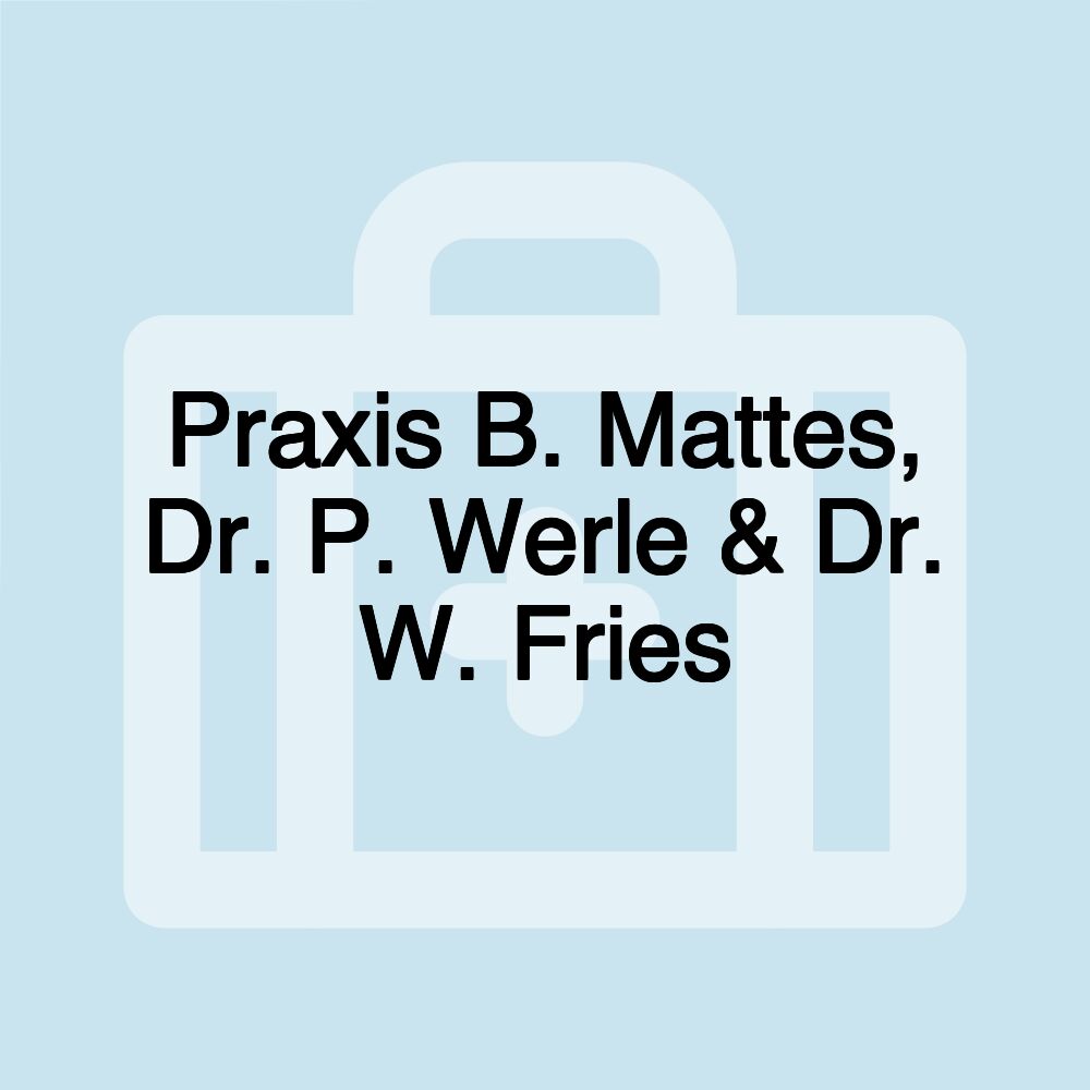 Praxis B. Mattes, Dr. P. Werle & Dr. W. Fries