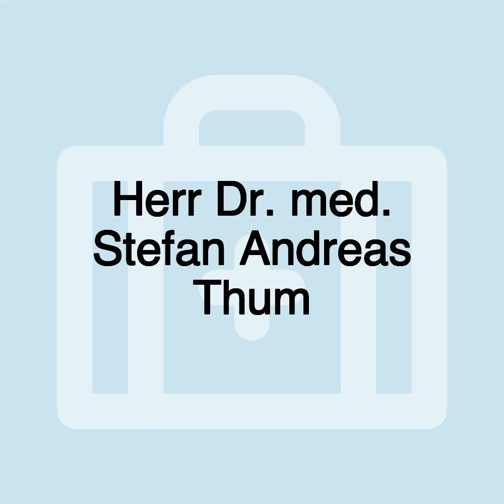 Herr Dr. med. Stefan Andreas Thum