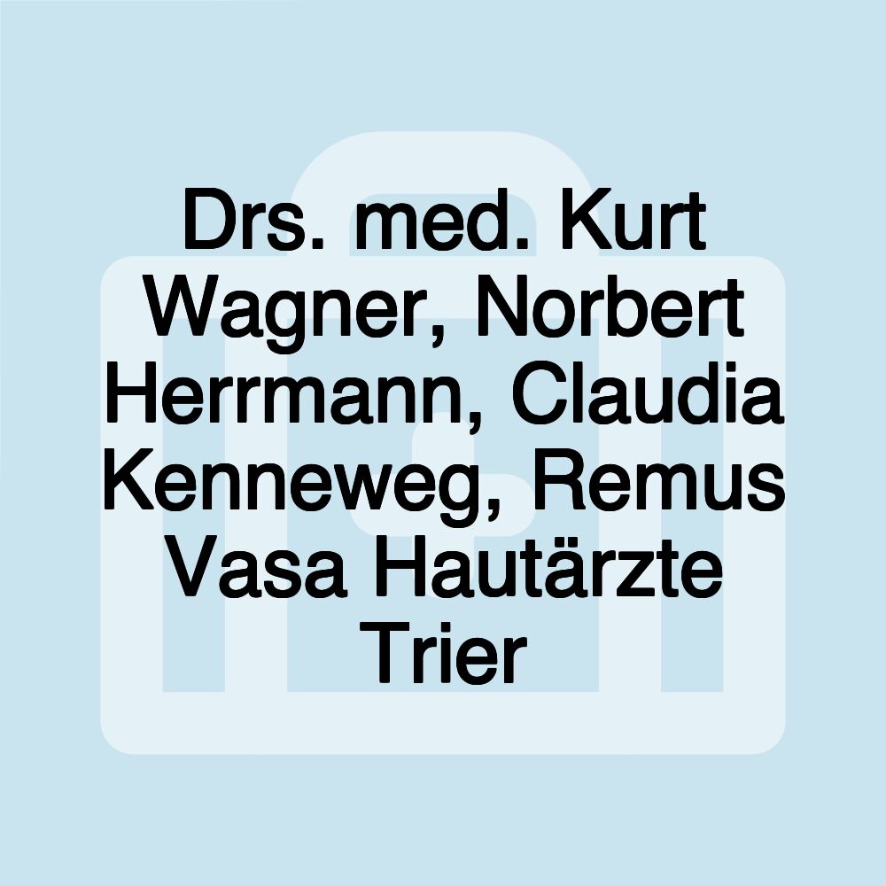 Drs. med. Kurt Wagner, Norbert Herrmann, Claudia Kenneweg, Remus Vasa Hautärzte Trier