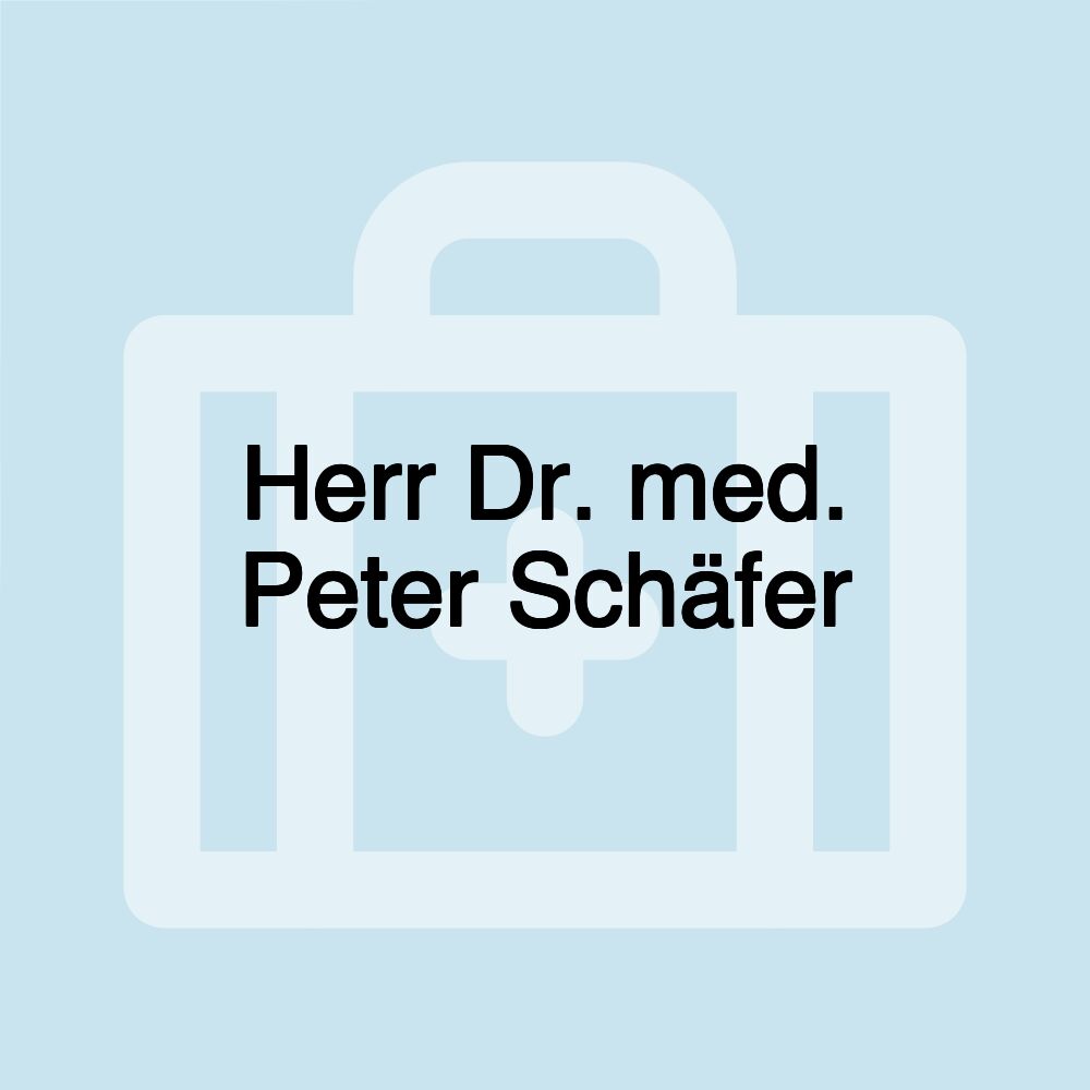 Herr Dr. med. Peter Schäfer