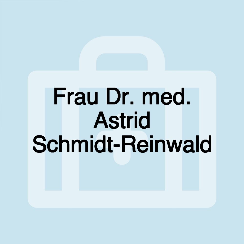 Frau Dr. med. Astrid Schmidt-Reinwald