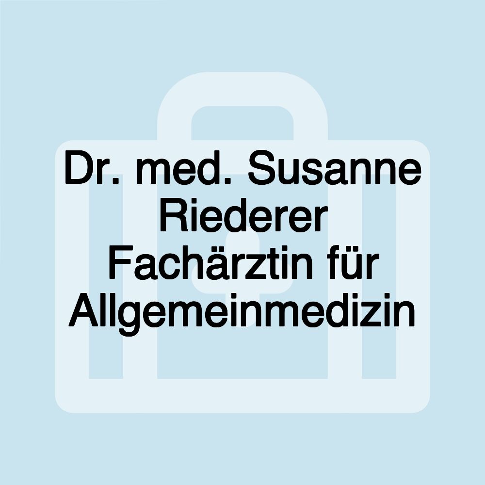 Dr. med. Susanne Riederer Fachärztin für Allgemeinmedizin