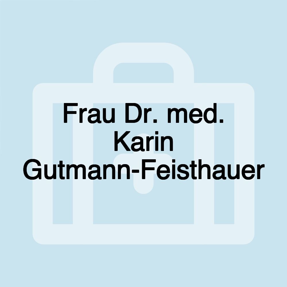 Frau Dr. med. Karin Gutmann-Feisthauer