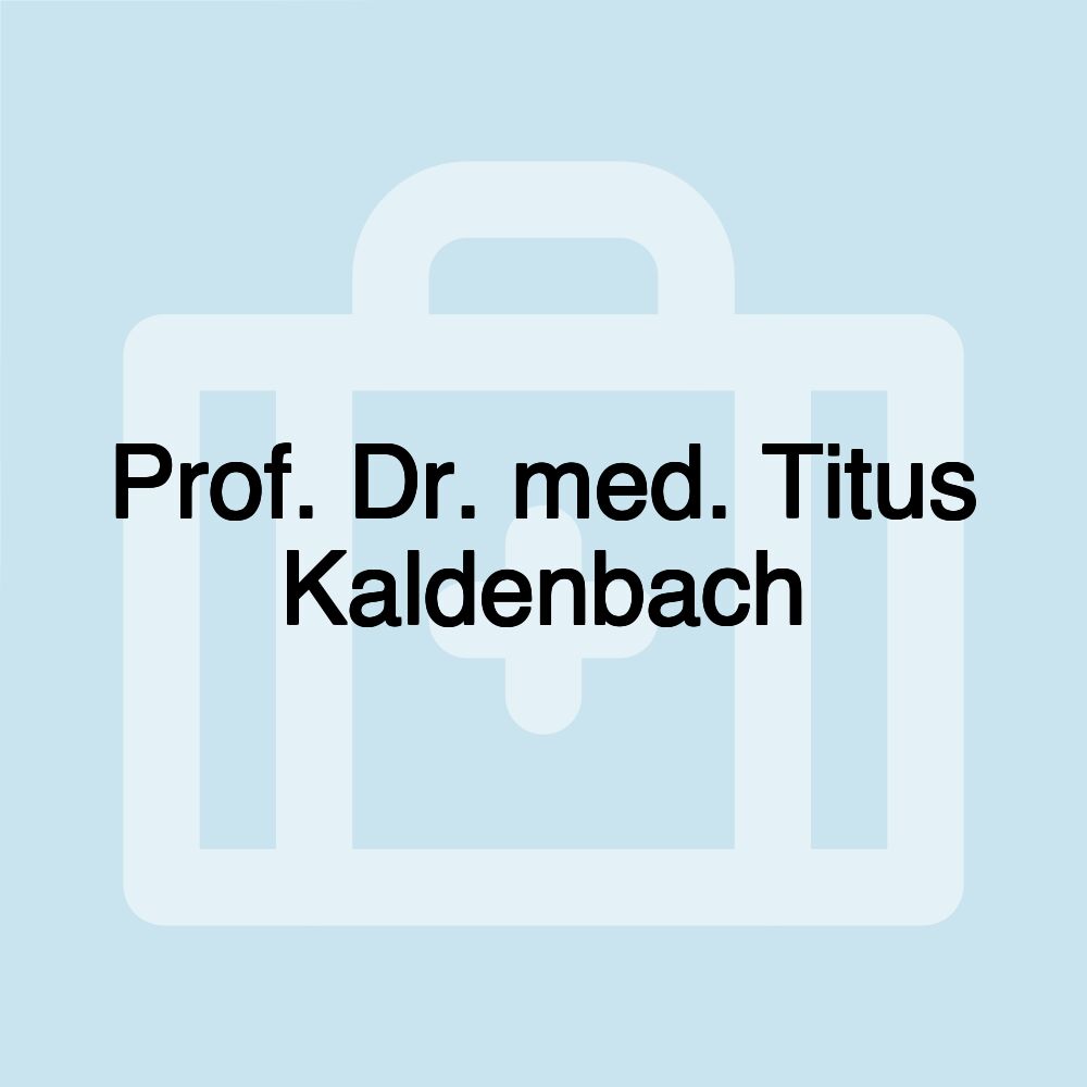 Prof. Dr. med. Titus Kaldenbach