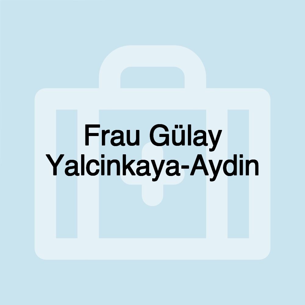 Frau Gülay Yalcinkaya-Aydin