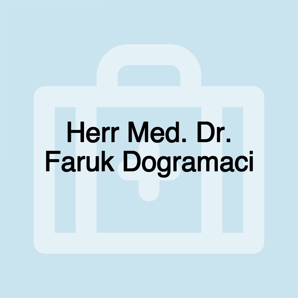 Herr Med. Dr. Faruk Dogramaci