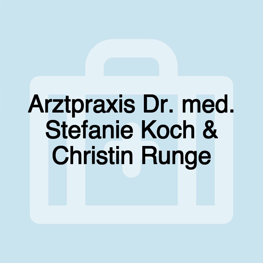 Arztpraxis Dr. med. Stefanie Koch & Christin Runge