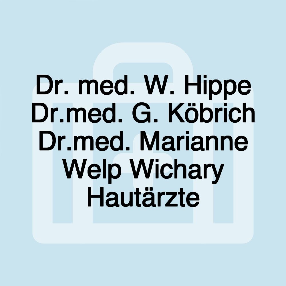 Dr. med. W. Hippe Dr.med. G. Köbrich Dr.med. Marianne Welp Wichary Hautärzte