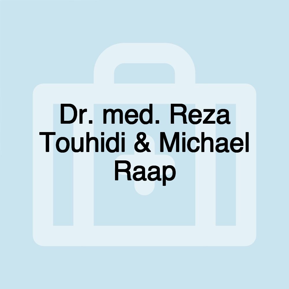 Dr. med. Reza Touhidi & Michael Raap