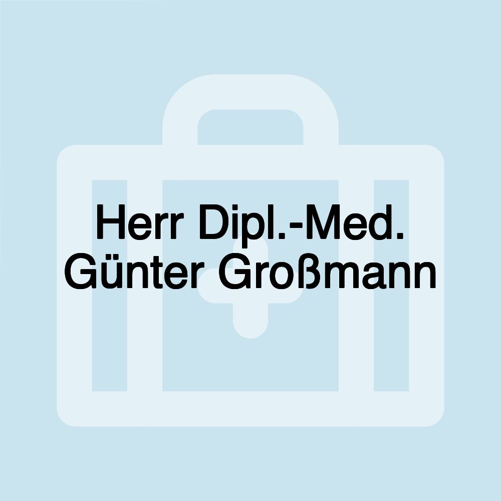 Herr Dipl.-Med. Günter Großmann